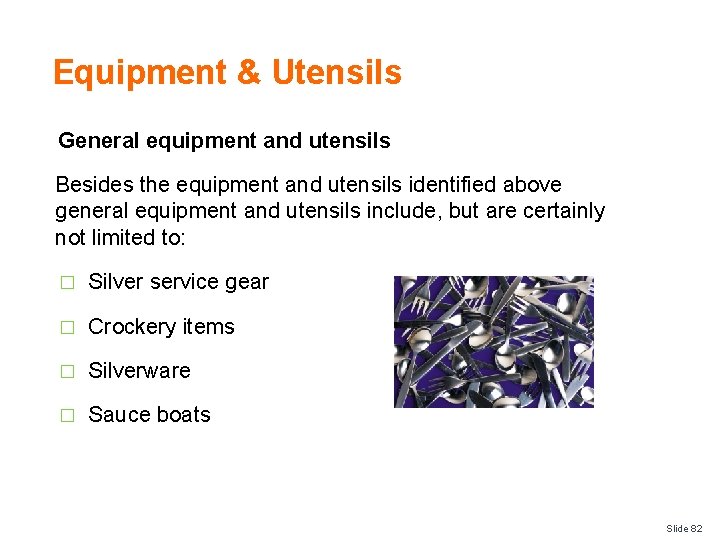 Equipment & Utensils General equipment and utensils Besides the equipment and utensils identified above