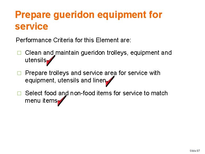 Prepare gueridon equipment for service Performance Criteria for this Element are: � Clean and