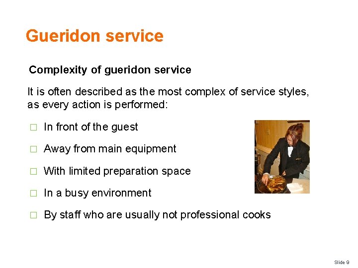 Gueridon service Complexity of gueridon service It is often described as the most complex