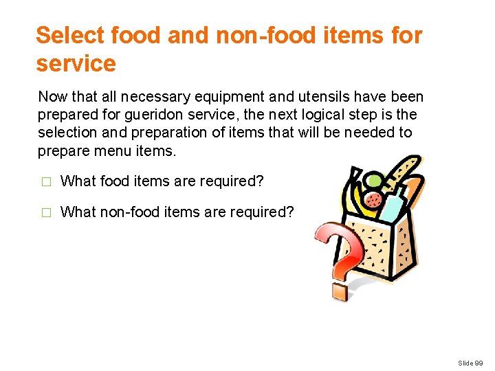 Select food and non-food items for service Now that all necessary equipment and utensils