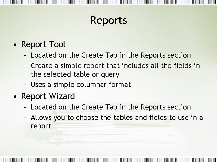 Reports • Report Tool – Located on the Create Tab in the Reports section