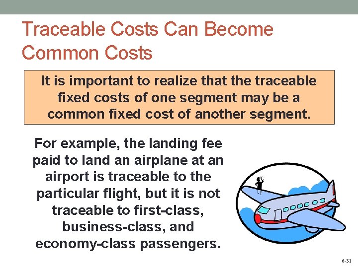 Traceable Costs Can Become Common Costs It is important to realize that the traceable