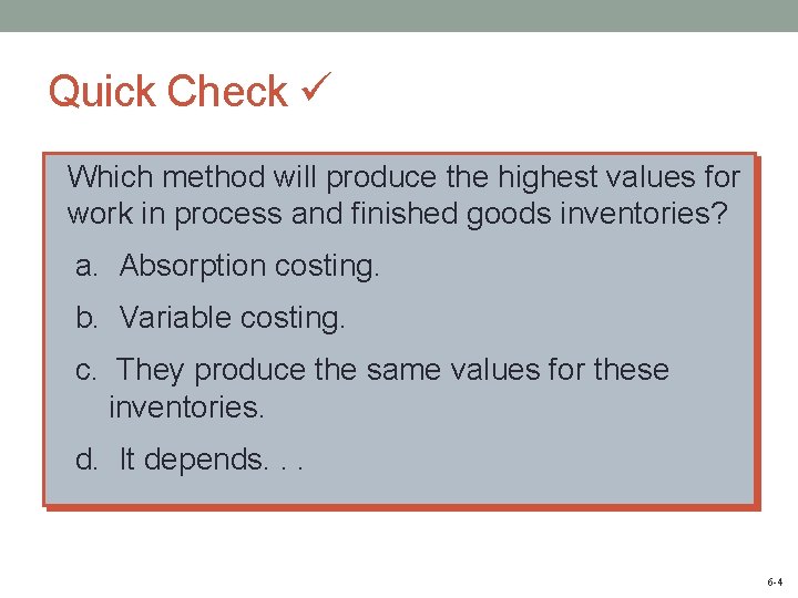 Quick Check Which method will produce the highest values for work in process and