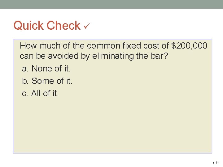 Quick Check How much of the common fixed cost of $200, 000 can be