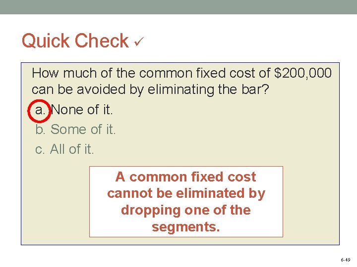 Quick Check How much of the common fixed cost of $200, 000 can be