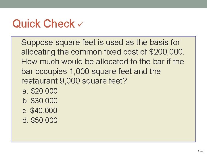 Quick Check Suppose square feet is used as the basis for allocating the common