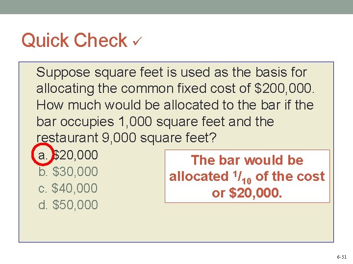 Quick Check Suppose square feet is used as the basis for allocating the common
