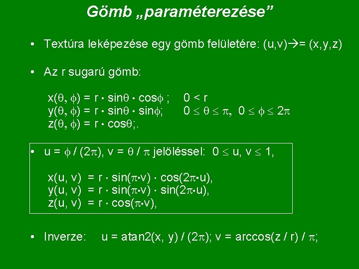 Gömb „paraméterezése” • Textúra leképezése egy gömb felületére: (u, v) = (x, y, z)