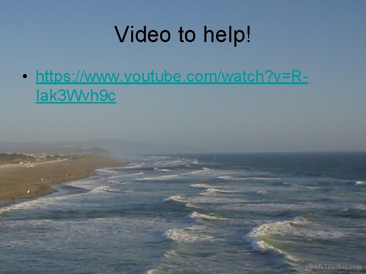 Video to help! • https: //www. youtube. com/watch? v=RIak 3 Wvh 9 c 