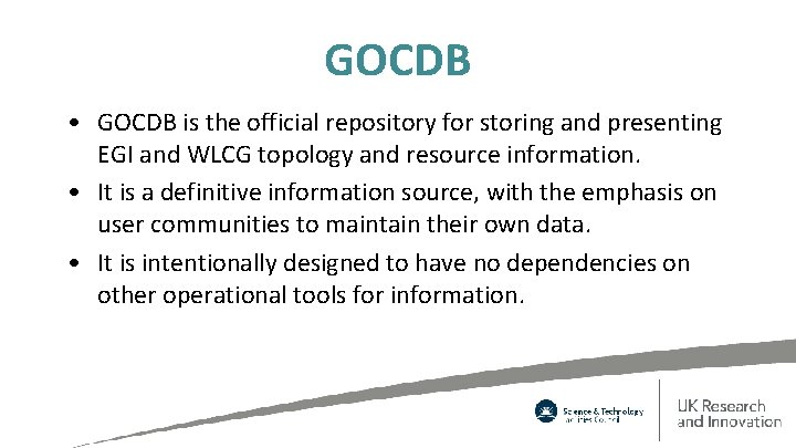GOCDB • GOCDB is the official repository for storing and presenting EGI and WLCG