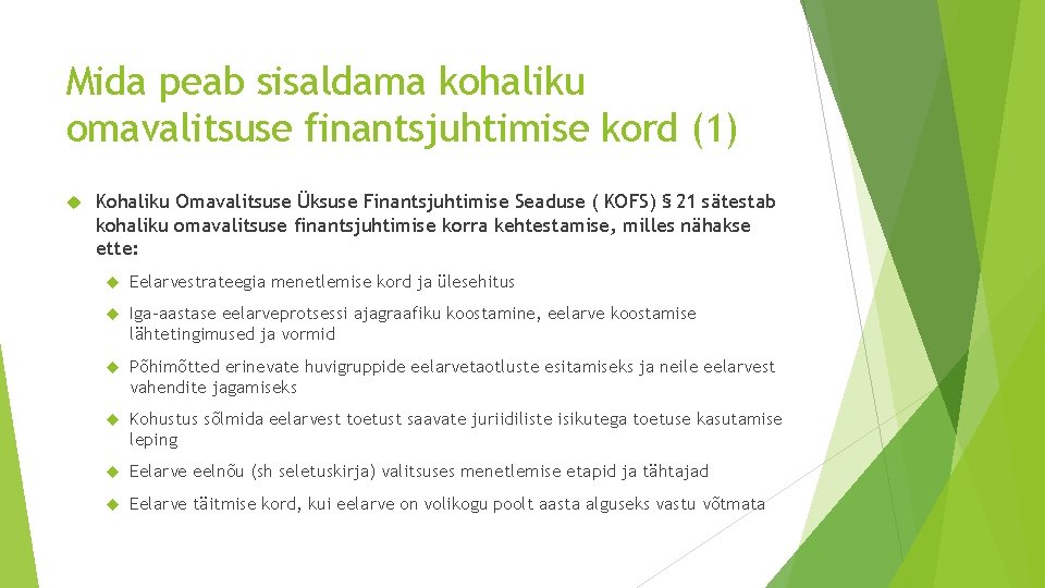 Mida peab sisaldama kohaliku omavalitsuse finantsjuhtimise kord (1) Kohaliku Omavalitsuse Üksuse Finantsjuhtimise Seaduse (