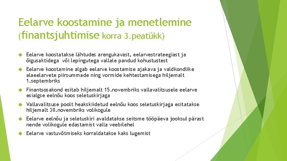 Eelarve koostamine ja menetlemine (finantsjuhtimise korra 3. peatükk) Eelarve koostatakse lähtudes arengukavast, eelarvestrateegiast ja