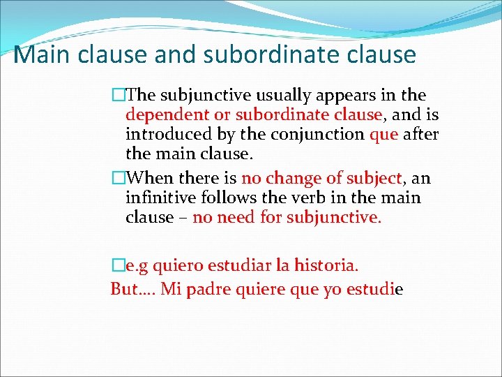 Main clause and subordinate clause �The subjunctive usually appears in the dependent or subordinate