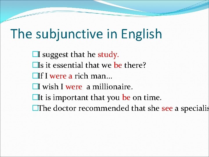 The subjunctive in English �I suggest that he study �Is it essential that we