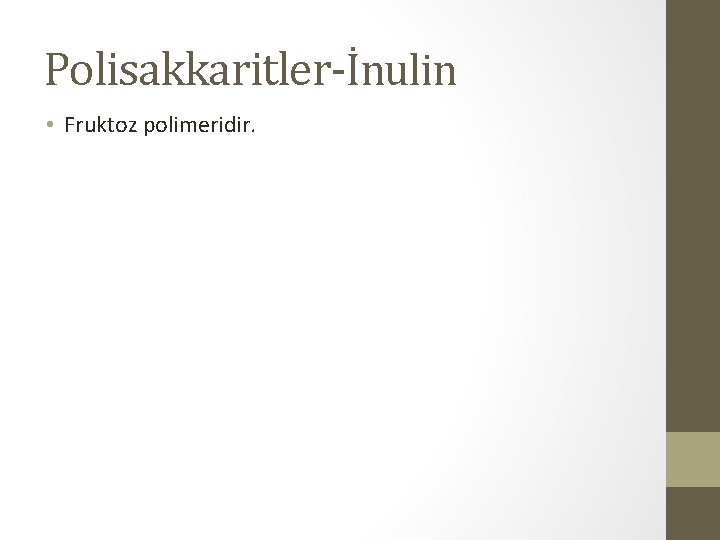 Polisakkaritler-İnulin • Fruktoz polimeridir. 