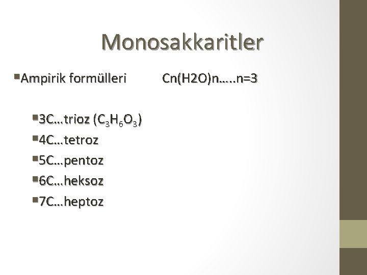 Monosakkaritler §Ampirik formülleri § 3 C…trioz (C 3 H 6 O 3) § 4