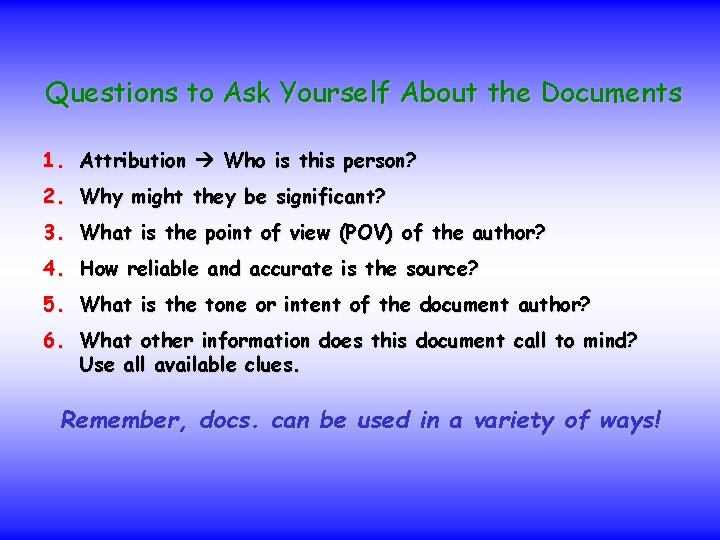 Questions to Ask Yourself About the Documents 1. Attribution Who is this person? 2.