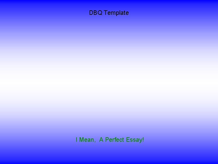 DBQ Template I Mean, A Perfect Essay! 