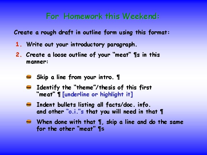 For Homework this Weekend: Create a rough draft in outline form using this format:
