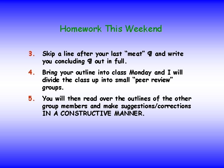 Homework This Weekend 3. Skip a line after your last “meat” ¶ and write