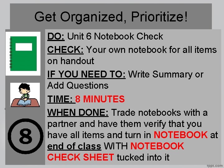 Get Organized, Prioritize! DO: Unit 6 Notebook Check CHECK: Your own notebook for all