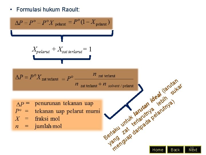  • Formulasi hukum Raoult: Xpelarut + Xzat terlarut= 1 an r t u