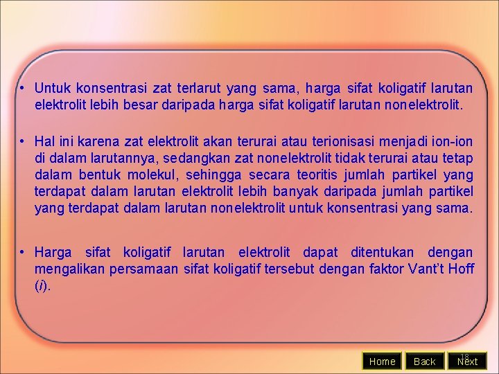  • Untuk konsentrasi zat terlarut yang sama, harga sifat koligatif larutan elektrolit lebih