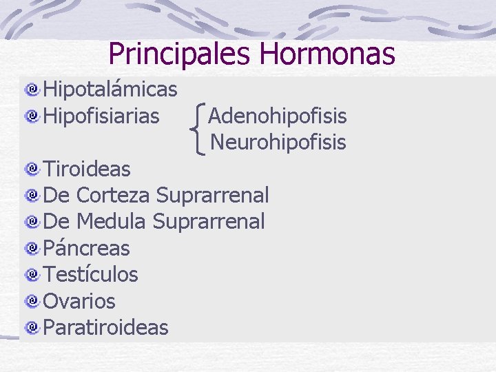 Principales Hormonas Hipotalámicas Hipofisiarias Adenohipofisis Neurohipofisis Tiroideas De Corteza Suprarrenal De Medula Suprarrenal Páncreas