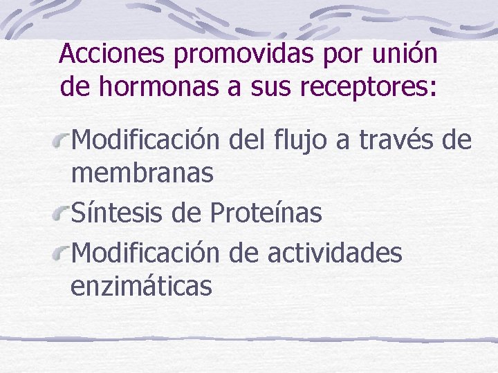 Acciones promovidas por unión de hormonas a sus receptores: Modificación del flujo a través