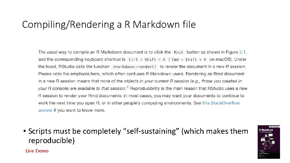 Compiling/Rendering a R Markdown file • Scripts must be completely “self-sustaining” (which makes them