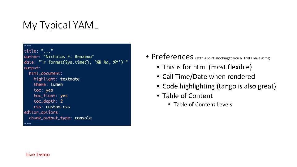 My Typical YAML • Preferences (at this point shocking to you all that I