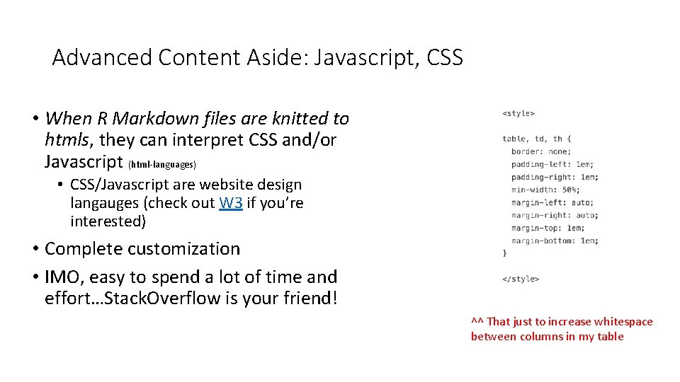 Advanced Content Aside: Javascript, CSS • When R Markdown files are knitted to htmls,