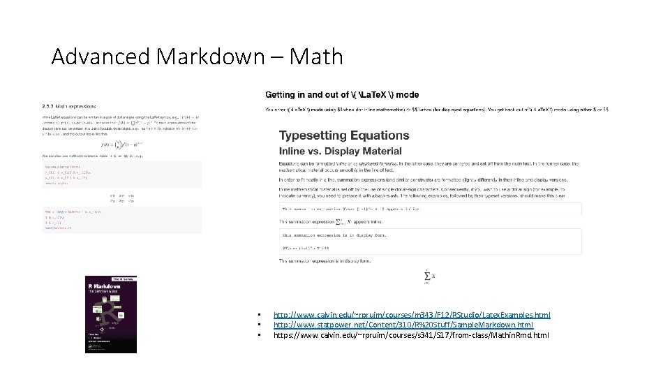 Advanced Markdown – Math • • • http: //www. calvin. edu/~rpruim/courses/m 343/F 12/RStudio/Latex. Examples.