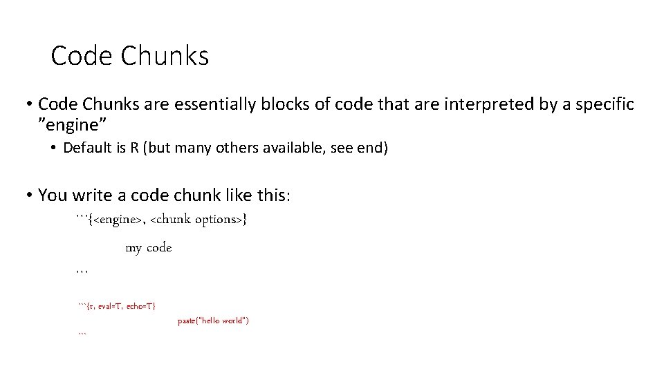 Code Chunks • Code Chunks are essentially blocks of code that are interpreted by