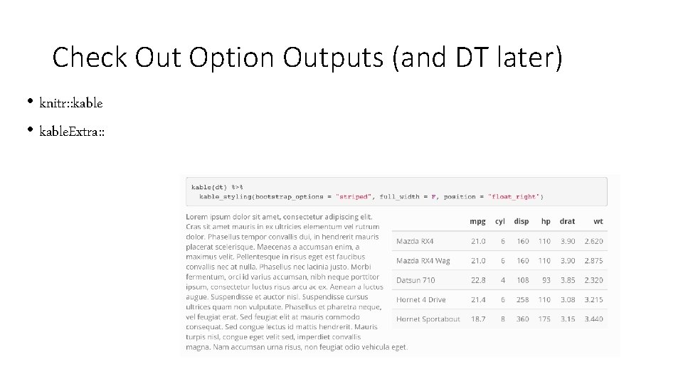 Check Out Option Outputs (and DT later) • knitr: : kable • kable. Extra: