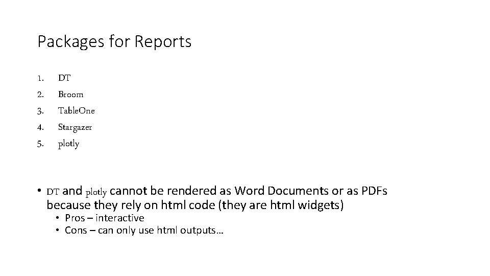Packages for Reports 1. 2. 3. 4. 5. DT Broom Table. One Stargazer plotly