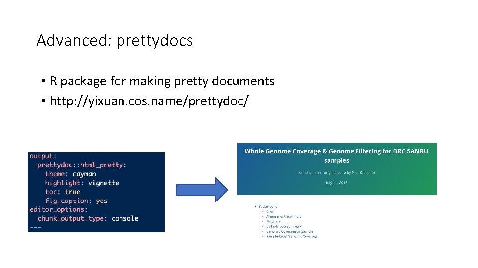 Advanced: prettydocs • R package for making pretty documents • http: //yixuan. cos. name/prettydoc/