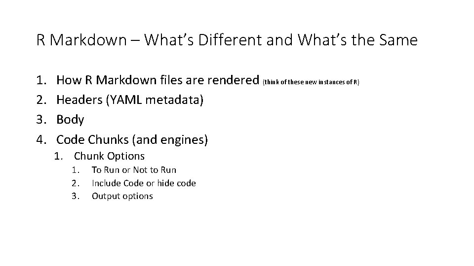 R Markdown – What’s Different and What’s the Same 1. 2. 3. 4. How