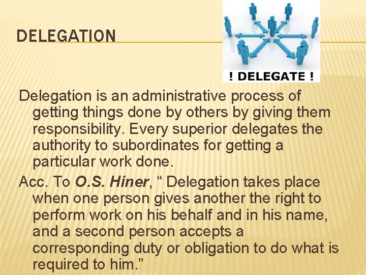 DELEGATION Delegation is an administrative process of getting things done by others by giving DELEGATION Delegation is an administrative process of getting things done by others by giving