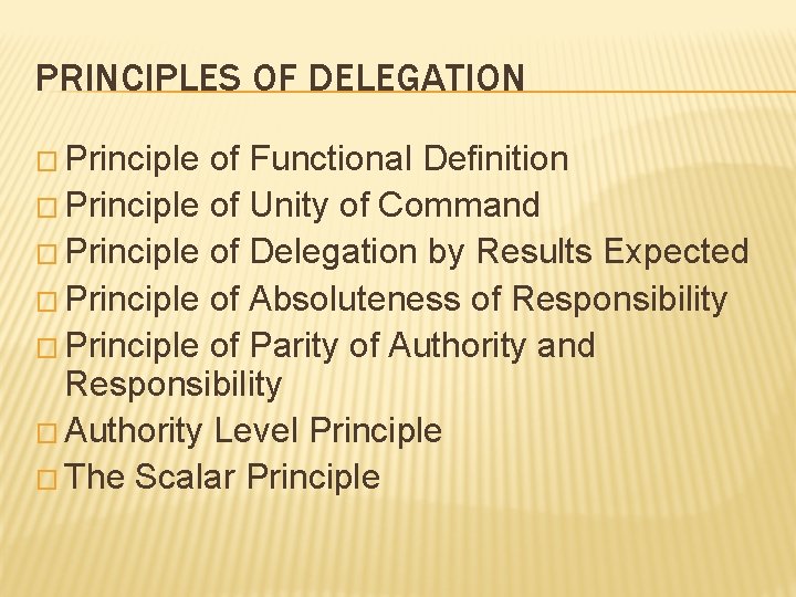 PRINCIPLES OF DELEGATION � Principle of Functional Definition � Principle of Unity of Command PRINCIPLES OF DELEGATION � Principle of Functional Definition � Principle of Unity of Command