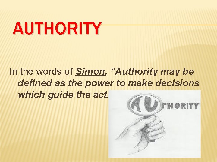AUTHORITY In the words of Simon, “Authority may be defined as the power to AUTHORITY In the words of Simon, “Authority may be defined as the power to