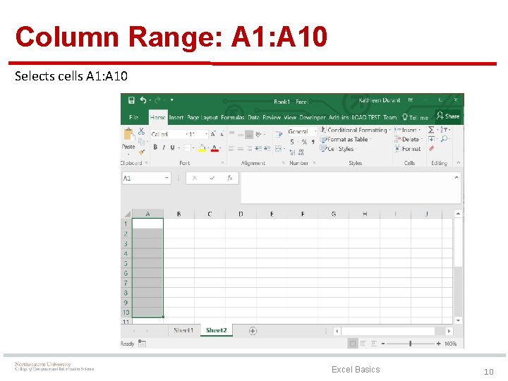 Column Range: A 10 Selects cells A 1: A 10 Excel Basics 10 