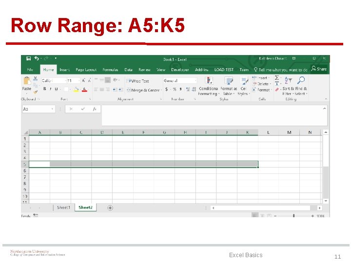 Row Range: A 5: K 5 Excel Basics 11 