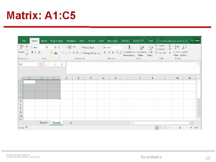 Matrix: A 1: C 5 Excel Basics 12 