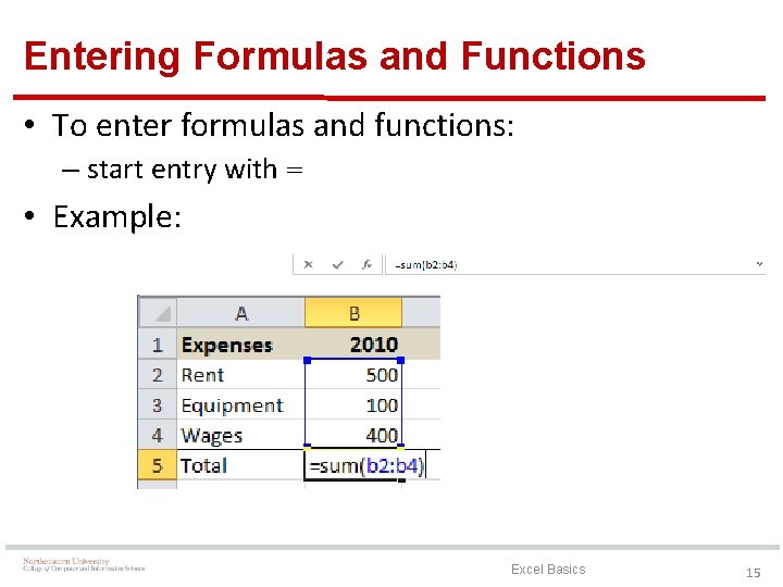 Entering Formulas and Functions • To enter formulas and functions: – start entry with
