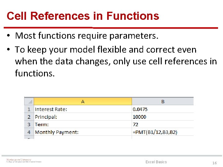 Cell References in Functions • Most functions require parameters. • To keep your model