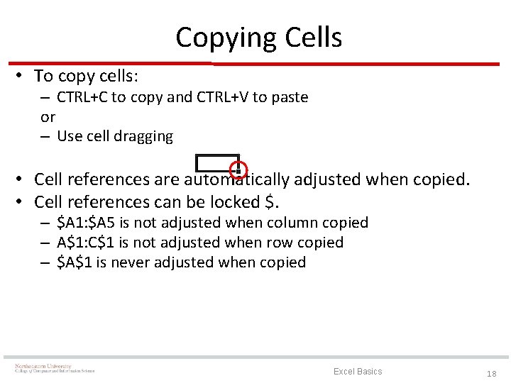 Copying Cells • To copy cells: – CTRL+C to copy and CTRL+V to paste