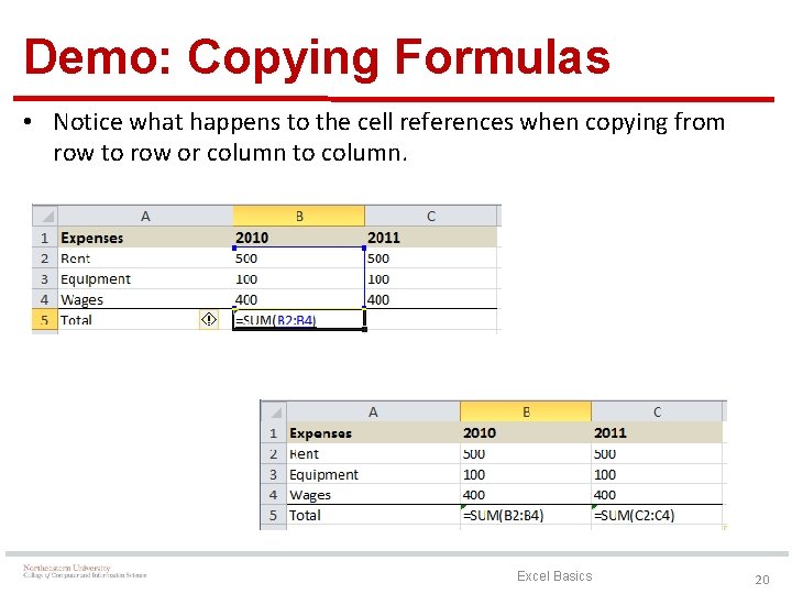 Demo: Copying Formulas • Notice what happens to the cell references when copying from