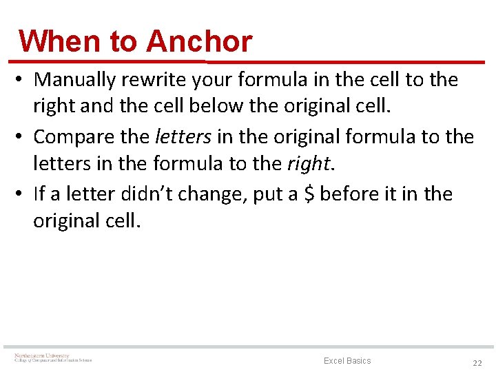 When to Anchor • Manually rewrite your formula in the cell to the right