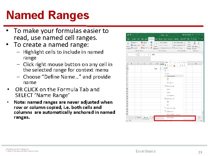 Named Ranges • To make your formulas easier to read, use named cell ranges.